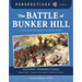 The Battle of Bunker Hill: Battles of the American Revolution