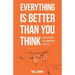 Everything is Better Than You Think: How Gratitude Can Transform Your Life