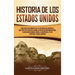 Historia de los Estados Unidos: Una guía fascinante de la historia de América, que incluye acontecimientos como la Revolución americana, la guerra fra