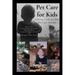 Pet Care for Kids