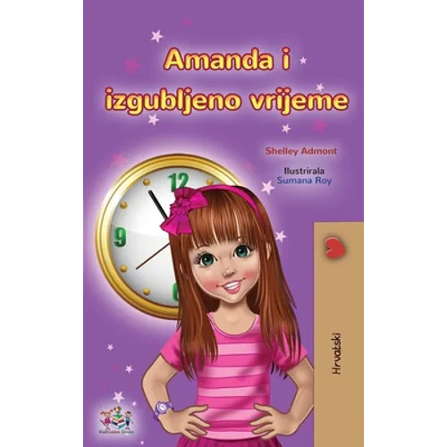 Amanda and the Lost Time (Croatian Book for Kids)