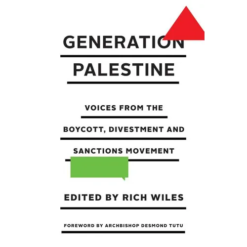 Generation Palestine: Voices from the Boycott, Divestment and Sanctions Movement: Voices from the Boycott, Divestment and Sanctions Movement