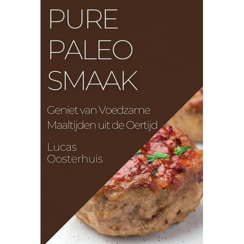 Pure Paleosmaak: Geniet van Voedzame Maaltijden uit de Oertijd