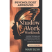 Shadow Work Workbook: Activities, Techniques, and Meditations to Unravel Your Secret Self, Heal Past Traumas, and Reclaim Your Power
