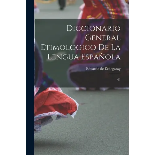 Diccionario general etimologico de la lengua española: 01