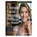 The Ultimate Facial Shaping Workout for Women: Smooth, Tighten, and Brighten Your Face with Holistic Workouts for Every Age-Includes Custom Video Rout