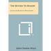 The Return to Reason: Essays in Realistic Philosophy