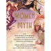 Women of Myth: From Deer Woman and Mami Wata to Amaterasu and Athena, Your Guide to the Amazing and Diverse Women from World Mythology