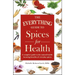 The Everything Guide to Spices for Health: A Complete Guide to the Natural Health-Boosting Benefits of Everyday Spices