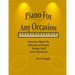 Piano for Any Occasion: Intermediate to Advanced Piano Songs and Selections