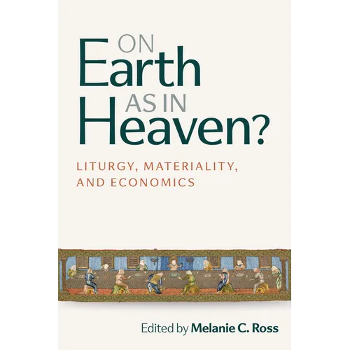 On Earth as in Heaven?: Liturgy, Materiality, and Economics