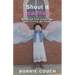 Shout It Beautifully: Breaking Free From Fear And Finding My Voice