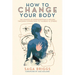 How to Change Your Body: The Science of Interoception and Healing Through Connection to Yourself and Others