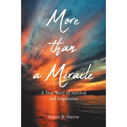 More than a Miracle: A True Story of Survival and Inspiration