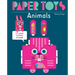 Paper Toys: Animals: 11 Paper Animals to Build