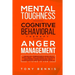 Mental Toughness, Cognitive Behavioral Therapy, Anger Management: Develop Unbeatable Mind as a Navy Seal, Willpower to Achieve Anything, Mind Hacking,