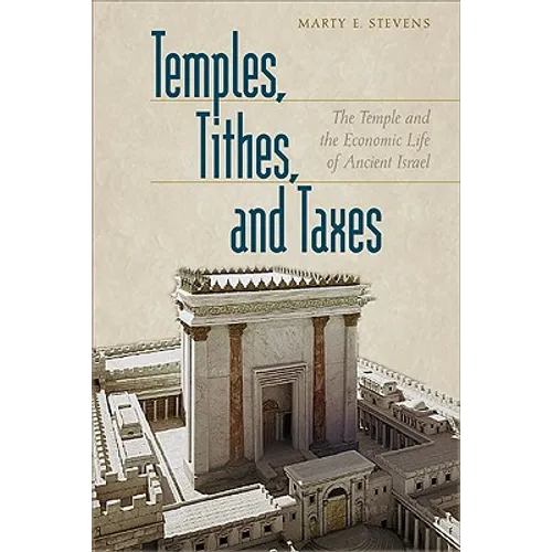 Temples, Tithes, and Taxes: The Temple and the Economic Life of Ancient Israel