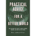 Practical Advice for a Better World: Real solutions for society's biggest discords, concerns, and hopes for the future.
