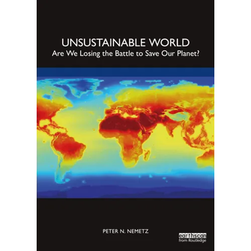 Unsustainable World: Are We Losing the Battle to Save Our Planet?