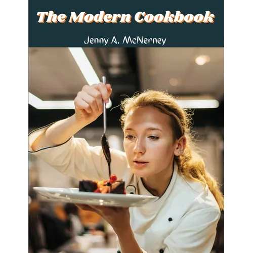 The Modern Cookbook: Over 400 Recipes