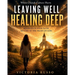 Leaving Well, Healing Deep: When Church Culture Hurts