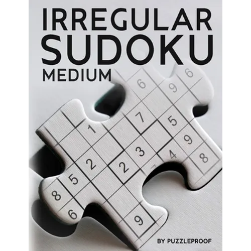Irregular Sudoku: 250 Medium Difficulty Large Print Jigsaw Sudoku Puzzles For Adults. Two Puzzles Per Page. Solutions Included At The Back Of The Book