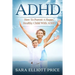 ADHD: How to Parent a Happy, Healthy Child with ADHD