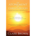 The Atonement of Christ's Blood: Understanding How the Blood of Christ Saves and Reconciles Us to God