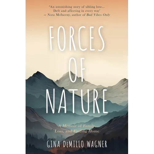 Forces of Nature: A Memoir of Family, Loss, and Finding Home
