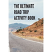 The Ultimate Road Trip Activity Book: 100 Pages of Gaming Fun! Eight different games (including 3D Tic Tac Toe), hours of Light Easy Fun Game play wit
