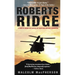 Roberts Ridge: A Story of Courage and Sacrifice on Takur Ghar Mountain, Afghanistan