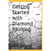 Getting Started with Diamond Painting