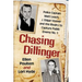 Chasing Dillinger: Police Captain Matt Leach, J. Edgar Hoover and the Rivalry to Capture Public Enemy No. 1