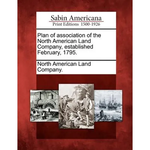 Plan of Association of the North American Land Company, Established February, 1795.