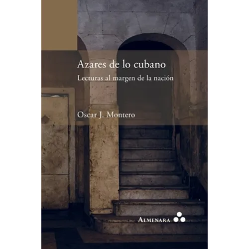 Azares de lo cubano. Lecturas al margen de la nación