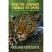 How the Leopard Changed Its Spots