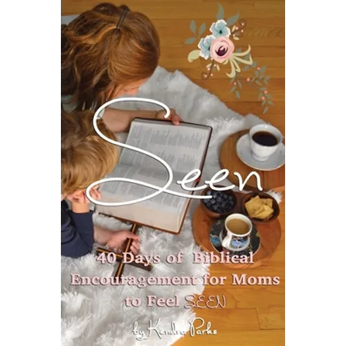 Seen: 40 Days of Biblical Encouragement for Moms to Feel Seen