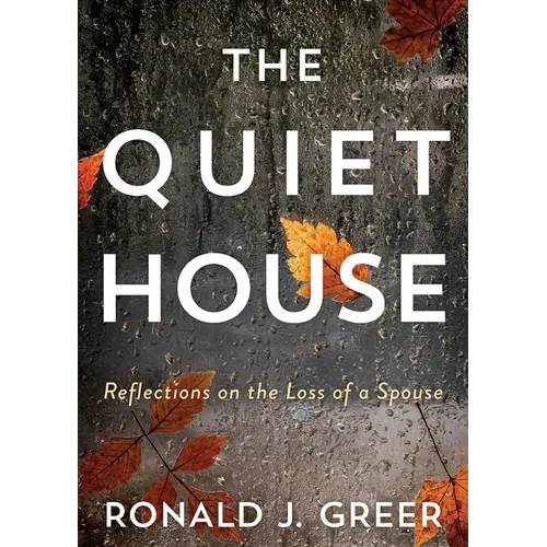 The Quiet House: Reflections on the Loss of a Spouse