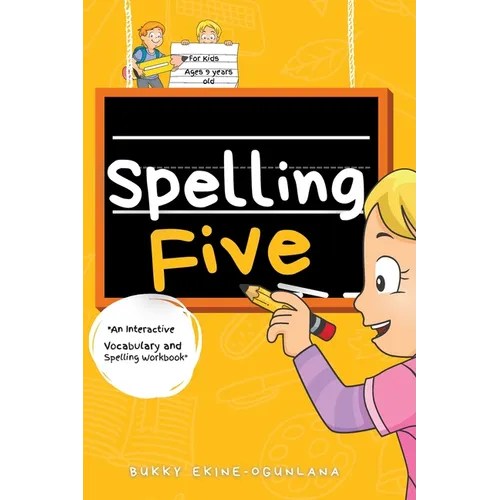 Spelling Five: An Interactive Vocabulary and Spelling Workbook for 9-Year-Olds (With Audiobook Lessons)