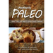 Perfectly Paleo - Baked Treats and Sweet & Savory Breads Cookbook: Indulgent Paleo Cooking for the Modern Caveman