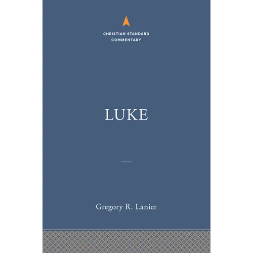 Luke: The Christian Standard Commentary