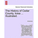 The History of Cedar County, Iowa ... Illustrated.