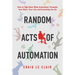 Random Acts of Automation: How to Fight Back When Automation Threatens Your Work, Your Life, and Everything You Do