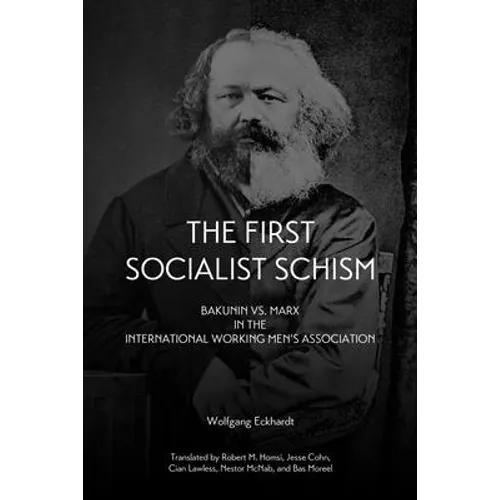 First Socialist Schism: Bakunin vs. Marx in the International Working Men's Association