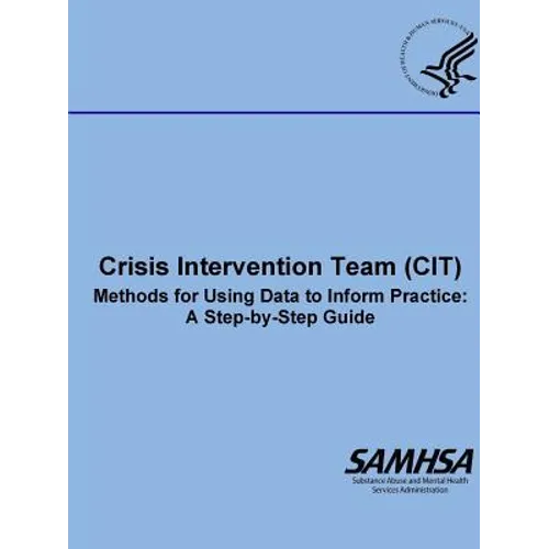 Crisis Intervention Team (CIT) - Methods for Using Data to Inform Practice: A Step-by-Step Guide