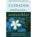 Cuidados Resilientes y Sostenibles: Su gu僘 para prosperar mientras ayuda a otros
