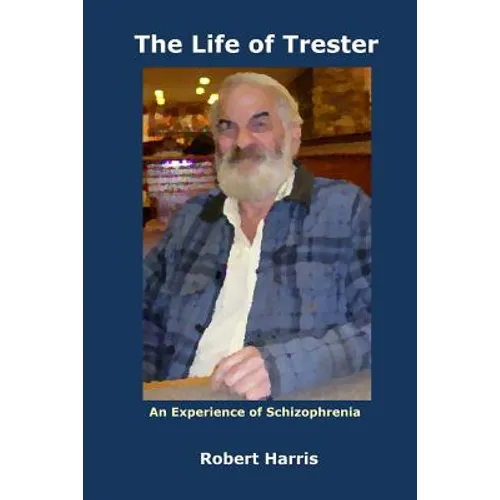 The Life of Trester: An Experience of Schizophrenia