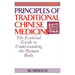 Principles of Traditional Chinese Medicine: The Essential Guide to Understanding the Human Body