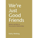 We're Just Good Friends: Women and Men in Nonromantic Relationships