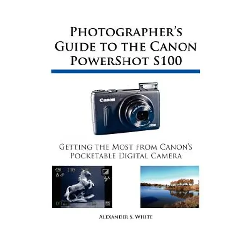Photographer's Guide to the Canon PowerShot S100